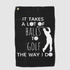 It Takes a Lot of Balls To Golf Way I Do Golfer