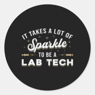 It Takes A Lot Of Sparkle Lab Tech Laboratory Gift Classic Round Sticker
