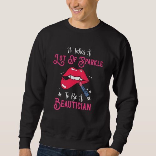 It Takes A Lot Of Sparkle To Be A Beautician Cosme Sweatshirt