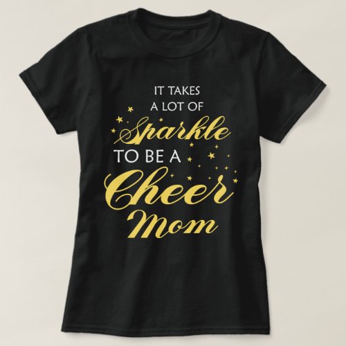 It Takes A Lot Of Sparkle To Be A Cheer Mom Mother T_Shirt