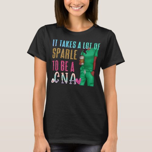 It Takes A Lot Of Sparkle To Be A CNA CNA Nurse  T_Shirt