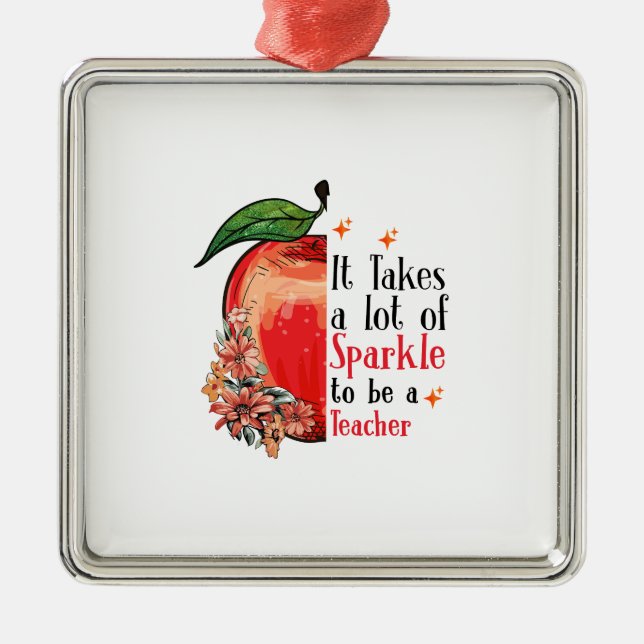 It Takes A Lot Of Sparkle To Be A Teacher Metal Ornament (Front)