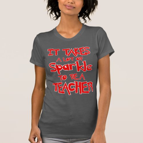 It takes a lot of sparkle to be a teacher T_shirts