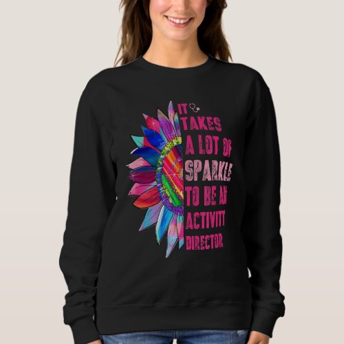 It Takes A Lot Of Sparkle To Be An Activity Direct Sweatshirt