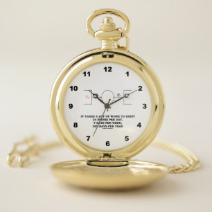 It Takes A Lot Of Work To Exist Thermodynamics Pocket Watch