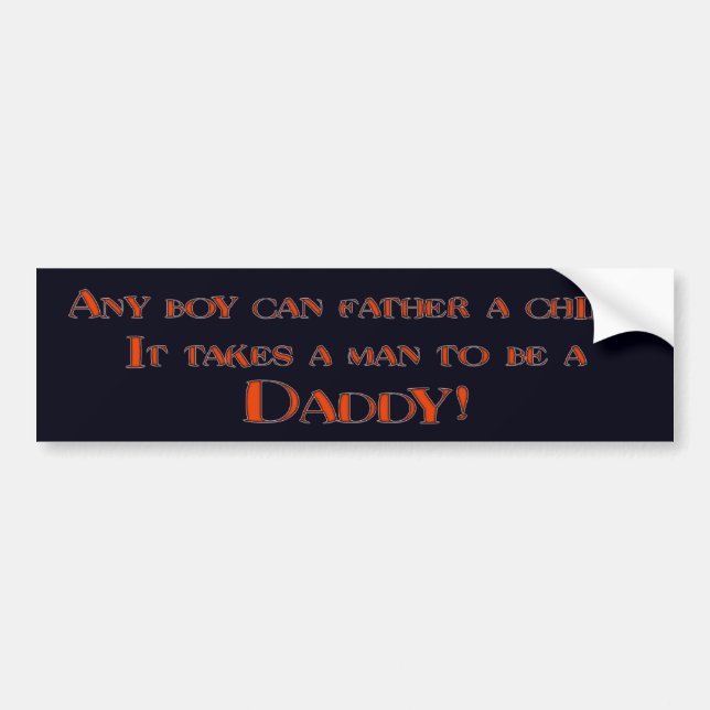 It Takes A Man To be A Daddy Bumper Sticker (Front)