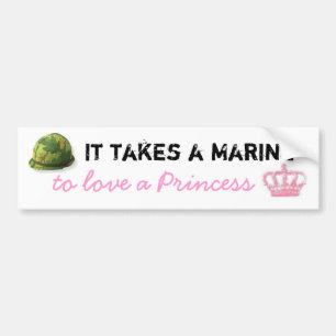 It takes a Marine to love a Princess Bumper Sticker