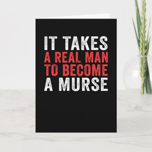 It Takes A Murse Male Nurse Murse Nursing Card