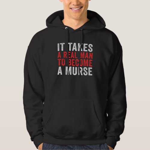 It Takes A Murse Male Nurse Murse Nursing Hoodie