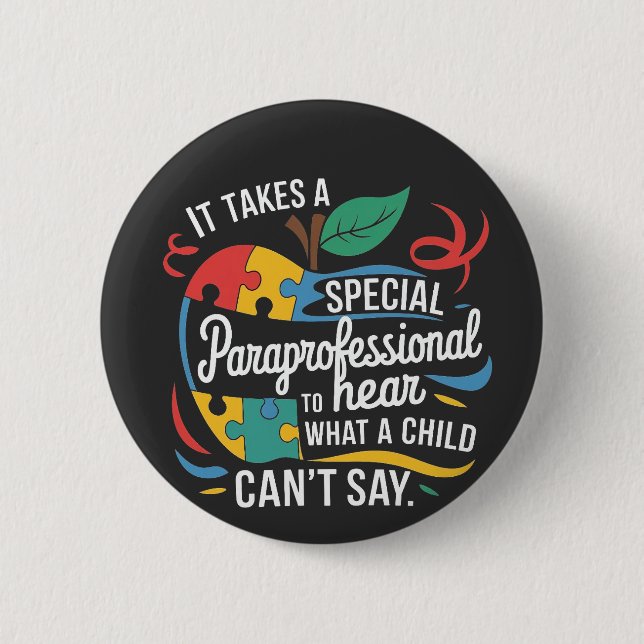 It Takes a Paraprofessional to Hear What a Child  Button (Front)