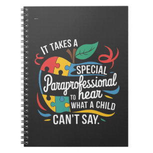 It Takes a Paraprofessional to Hear What a Child  Notebook