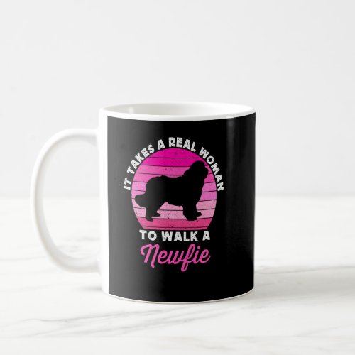 It Takes A Real Woman To Walk A Newfie Newfoundlan Coffee Mug
