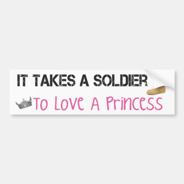 It Takes A Soldier To Love A Princess Bumper Sticker (Front)