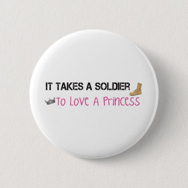It Takes A Soldier To Love A Princess Pinback Button (Front)