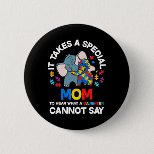It Takes A Special Mom Autistic Daughter Proud Aut Button