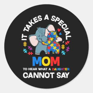 It Takes A Special Mom Autistic Daughter Proud Aut Classic Round Sticker