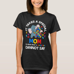 It Takes A Special Mom Autistic Daughter Proud Aut T-Shirt