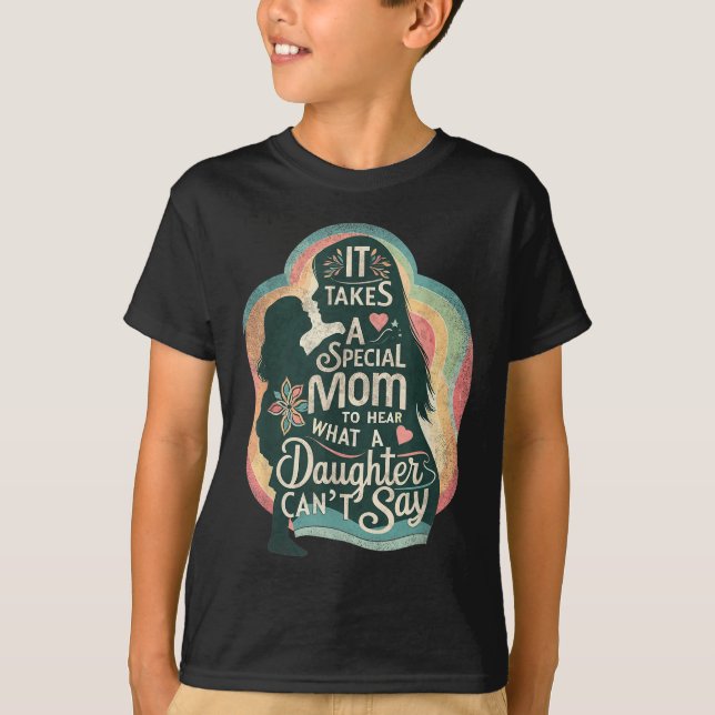 It Takes A Special Mom To Hear Autism Daughter Can T-Shirt (Front)