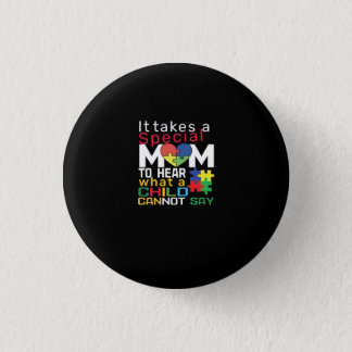 It Takes A Special Mom To Hear What A Child Can No Button