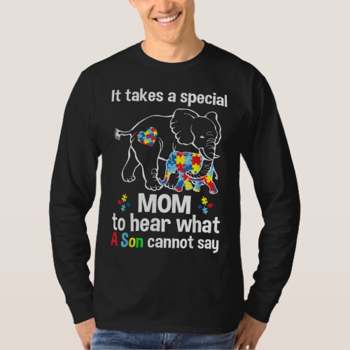 It takes a special mom to hear what a son Autism a T_Shirt