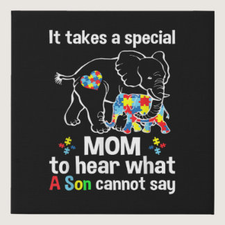 It takes a special mom to hear what a son Autism Faux Canvas Print