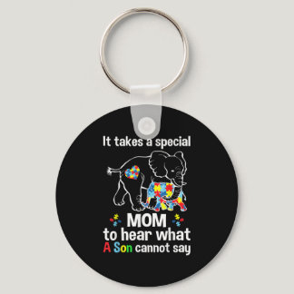 It takes a special mom to hear what a son Autism Keychain