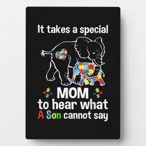 It takes a special mom to hear what a son Autism Plaque