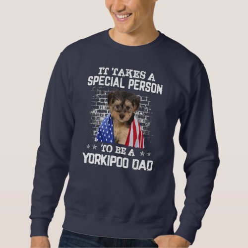 It Takes A Special Person To Be A Yorkipoo Dad Sweatshirt