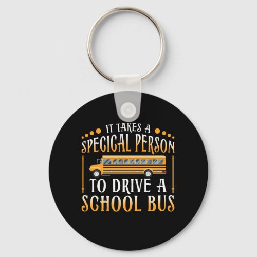 It Takes A Special Person To Drive School Bus Keychain