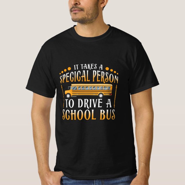 It Takes A Special Person To Drive School Bus T-Shirt (Front)