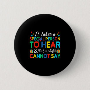 It Takes A Special Person To Hear What A Child Can Button