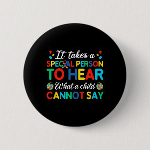 It Takes A Special Person To Hear What A Child Can Button