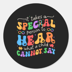 It Takes A Special Person To Hear What A Child Can Classic Round Sticker