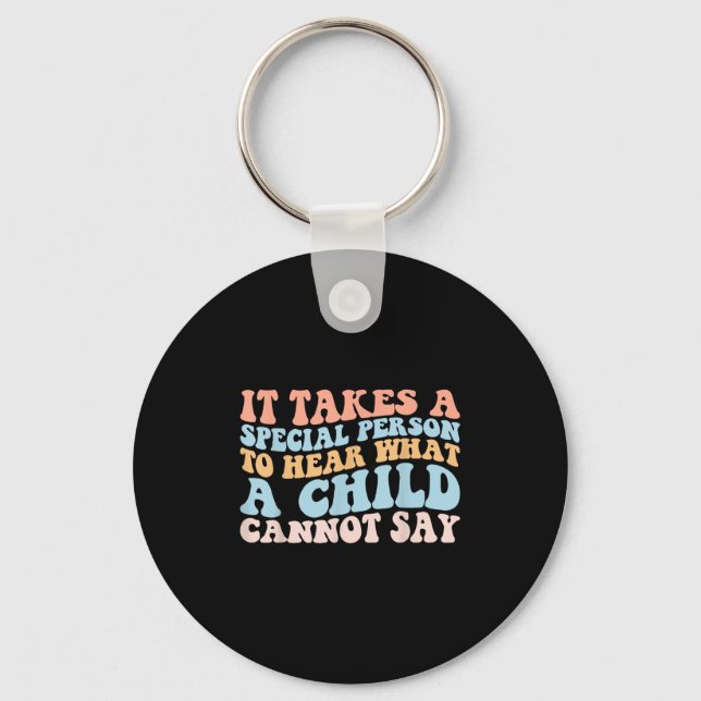 It Takes A Special Person To Hear What A Child Can Keychain (Front)