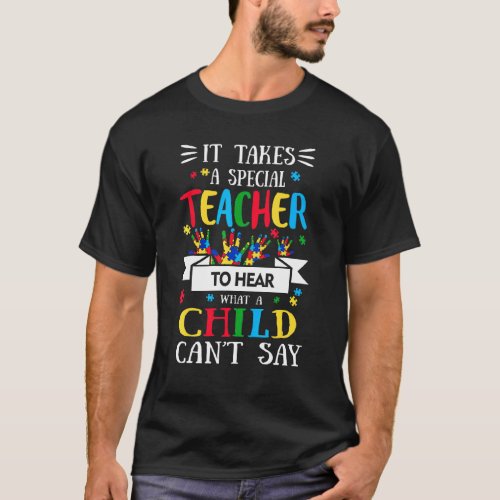 It Takes A Special Teacher Hear What Child Cannot T-Shirt