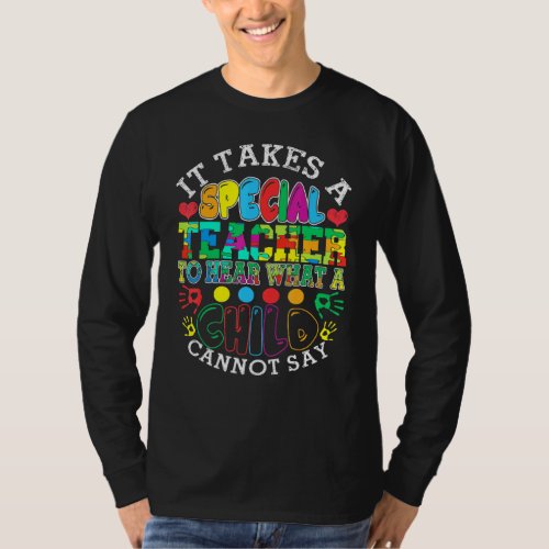 It Takes A Special Teacher To Hear A Child Autism T-Shirt