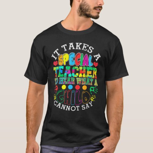 It Takes A Special Teacher To Hear A Child Autism T-Shirt