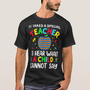 It Takes A Special Teacher To Hear A Child T-Shirt