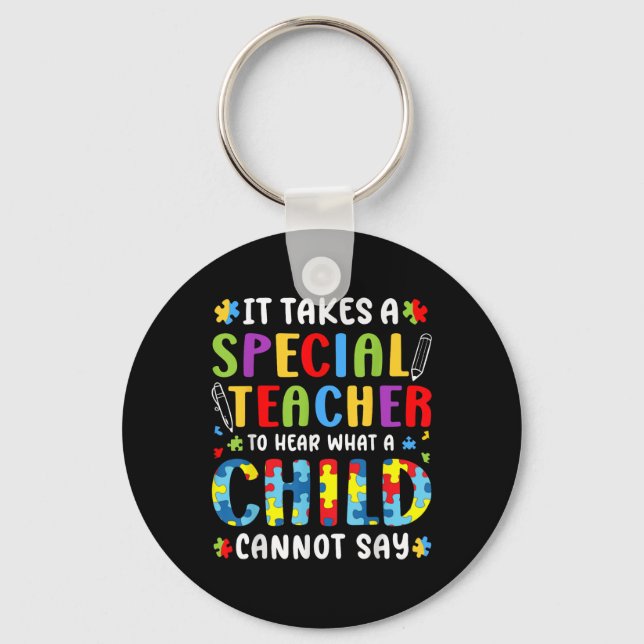 It Takes A Special Teacher To Hear What A Child Ca Keychain (Front)