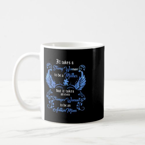 It Takes A Strong Woman To Be A Mother Autism Mom Coffee Mug