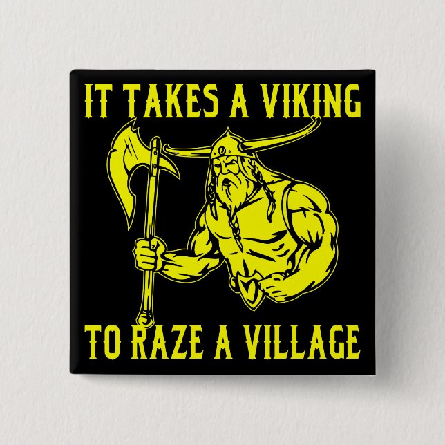 It Takes A Viking To Raze A Village  # Button (Front)