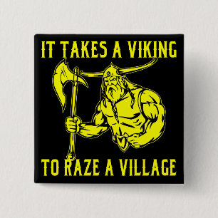It Takes A Viking To Raze A Village # Button