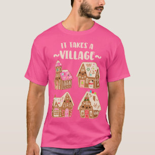 It Takes A Village Funny Christmas Gingerbread Hou T-Shirt
