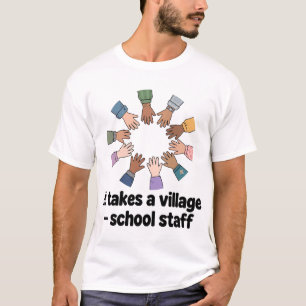 It Takes a Village — School Staff T-Shirt