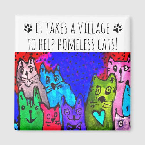 It Takes a Village to Help Homeless Cats Magnet