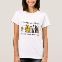 It Takes a Village to Help Homeless Cats T-Shirt
