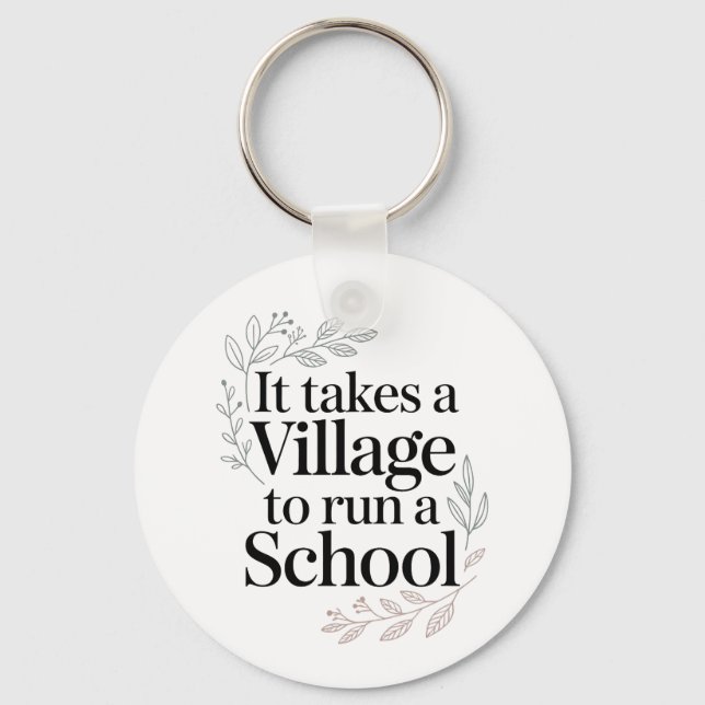 It Takes a Village to Run a School Quote Keychain (Front)