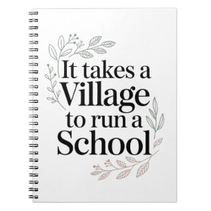 It Takes a Village to Run a School Quote Notebook