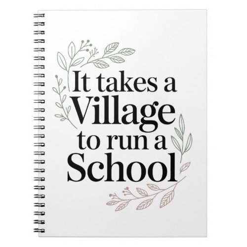 It Takes a Village to Run a School Quote Notebook
