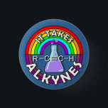 It takes ALKYNES! Rainbow flask chemistry pun pin<br><div class="desc">Science is awesome,  and so is diversity in STEM.  Celebrate diversity and inclusion in science it with pride.  Customize this button and wear it at a Science March,  or put it on your lab coat or backpack :)

Original design by Geebot The Science Robot</div>
